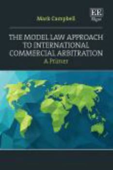 Paperback The Model Law Approach to International Commercial Arbitration: A Primer Book
