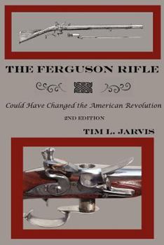 Paperback The Ferguson Rifle: Could Have Changed the American Revolution Book