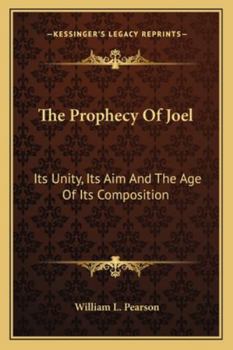 Paperback The Prophecy Of Joel: Its Unity, Its Aim And The Age Of Its Composition Book