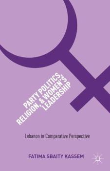 Hardcover Party Politics, Religion, and Women's Leadership: Lebanon in Comparative Perspective Book