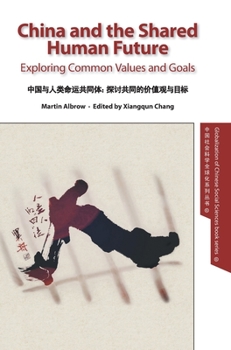 Hardcover China and the Shared Human Future: Exploring Common Values and Goals Book