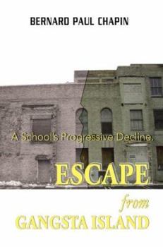Paperback Escape from Gangsta Island: A School's Progressive Decline. Book