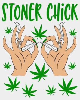 Paperback Stoner Chick: A Marijuana Log Book for Cannabis Users to Rate Her Favorite Buds Book