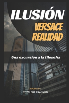 Paperback Ilusión Versace Realidad: Una Excursión a la Filosofía [Spanish] Book