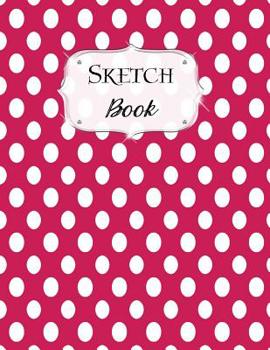 Paperback Sketch Book: Polka Dot Sketchbook Scetchpad for Drawing or Doodling Notebook Pad for Creative Artists Pink Large Dots Book