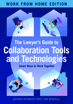 Paperback The Lawyer's Guide to Collaboration Tools and Technologies: Smart Ways to Work Together, Work from Home Edition Book