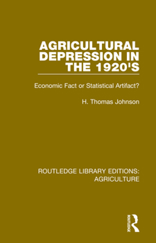 Hardcover Agricultural Depression in the 1920's: Economic Fact or Statistical Artifact? Book