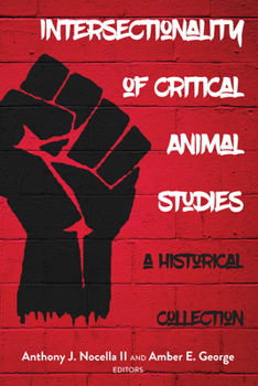 Paperback Intersectionality of Critical Animal Studies: A Historical Collection Book