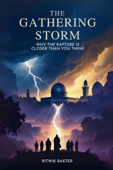 Paperback The Gathering Storm: Why the Rapture Is Closer Than You Think Book