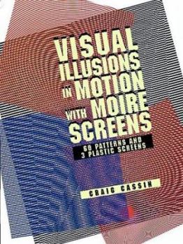 Paperback Visual Illusions in Motion with Moiré Screens: 60 Designs and 3 Plastic Screens (Pictorial Archive Series) Book