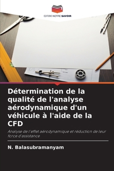 Détermination de la qualité de l'analyse aérodynamique d'un véhicule à l'aide de la CFD (French Edition)