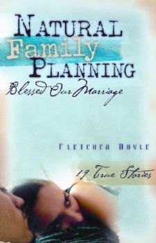 Paperback Natural Family Planning Blessed Our Marriage: 19 True Stories Book