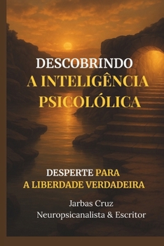 Paperback Descobrindo a Inteligência Psicológica Uma Jornada de Autodescoberta: Desperte para a Liberdade Verdadeira [Portuguese] Book