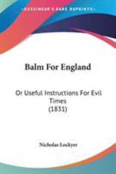 Paperback Balm For England: Or Useful Instructions For Evil Times (1831) Book