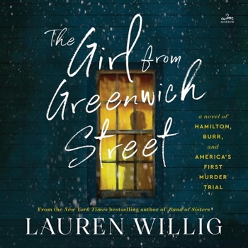 The Girl from Greenwich Street: A Novel of Hamilton, Burr, and America's First Murder Trial