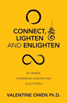 Paperback Connect, Lighten and Enlighten: 46 Trance Channeled Lessons and 10 Activities Book