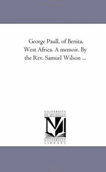 George Paull of Benita, West Africa: A Memoir
