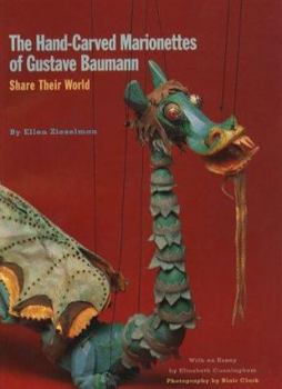 Paperback The Hand-Carved Marionettes of Gustave Baumann: Share Their World Book