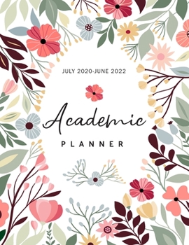 Academic Planner July 2020-June 2022: Hand Drawn Floral, Daily Student Notebook, Weekly Academic Planner 2020-2022, 24 Months Academic Calendar ... Diary Supplies, Time Management Organizer