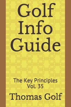 Paperback Golf Info Guide: The Key Principles Vol. 35 Book