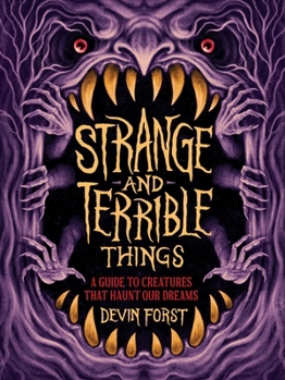 Hardcover Strange and Terrible Things: A Guide to Creatures That Haunt Our Dreams Book