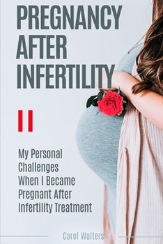 Paperback Pregnancy After Infertility: My Challenges When I Became Pregnant After Infertility Treatment Book