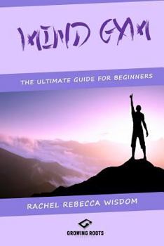 Paperback Mind Gym: The Ultimate Guide For Beginners Book