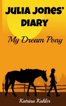 Paperback JULIA JONES' DIARY - My Dream Pony: Diary of a Girl Who Loves Horses - Perfect for girls aged 9-12 Book