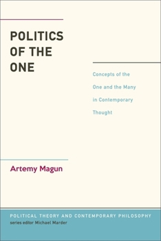 Politics of the One: Concepts of the One and the Many in Contemporary Thought - Book  of the Political Theory and Contemporary Philosophy