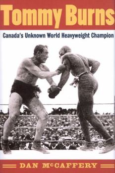 Hardcover Tommy Burns: Canada's Unknown World Heavyweight Champion Book