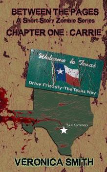Paperback Between the Pages: A Short Story Zombie Series - Chapter One: Carrie: A Short Story Zombie Series Chapter One: Carrie Book