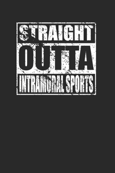 Straight Outta Intramural Sports 120 Page Notebook Lined Journal