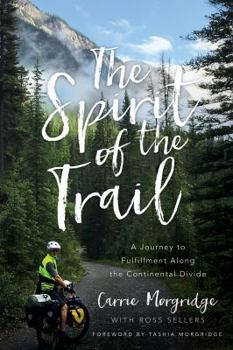 Paperback The Spirit of the Trail: A Journey to Fulfillment Along the Continental Divide Book