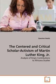 Paperback The Centered and Critical Scholar-Activism of Martin Luther King, Jr. Book