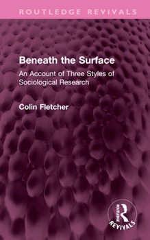 Hardcover Beneath the Surface: An Account of Three Styles of Sociological Research Book