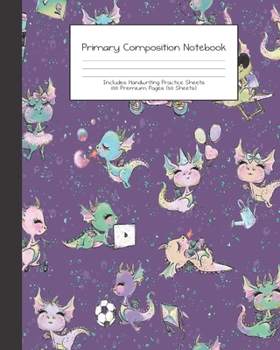 Primary Composition Notebook: Cute Dragon |Grades K-2 | Handwriting Practice Paper|Primary Ruled With Dotted Midline | 100 Pgs 50 Sheets | Premium | ... Girls | Elementary | Teacher | School | Gift