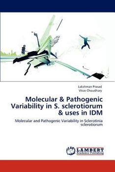 Paperback Molecular & Pathogenic Variability in S. sclerotiorum & uses in IDM Book