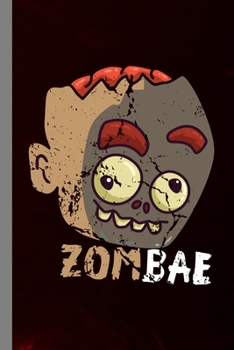 Zombae: Zombie Halloween Party Scary Corpse Hallows Eve All Saint's Day Celebration Gift For Celebrant And Trick Or Treat (6"x9") Lined Notebook To Write In