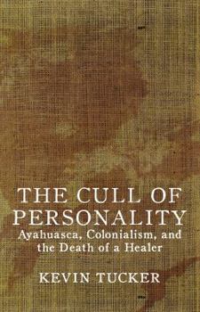 Paperback The Cull of Personality: Ayahuasca, Colonialism, and the Death of a Healer Book