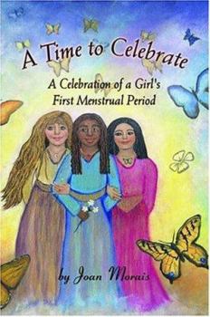 Paperback A Time to Celebrate: A Celebration of a Girl's First Menstrual Period Book