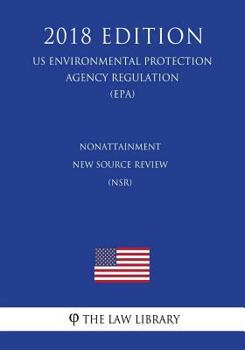 Paperback Nonattainment New Source Review (NSR) (US Environmental Protection Agency Regulation) (EPA) (2018 Edition) Book