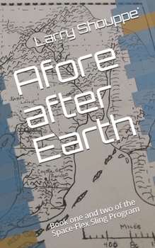 Paperback Afore after Earth: Book one and two of the chronicles of Space-Flex Sling Program Book