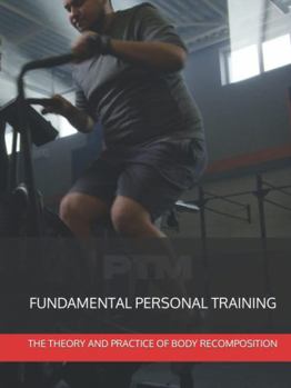 Hardcover Fundamental Personal Training: The Theory and Practice of Body Recomposition Book