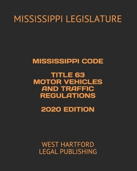 Paperback Mississippi Code Title 63 Motor Vehicles and Traffic Regulations 2020 Edition: West Hartford Legal Publishing Book