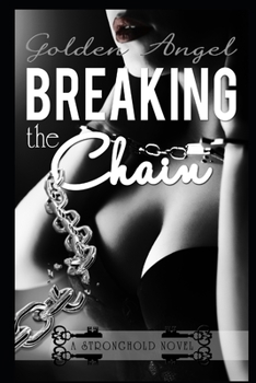 Breaking the Chain - Book #4 of the Stronghold Doms