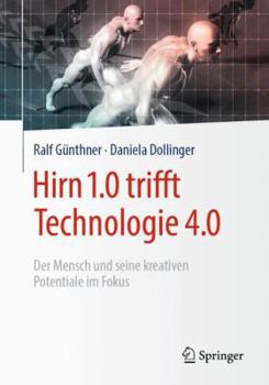 Hirn 1.0 trifft Technologie 4.0: Der Mensch und seine kreativen Potentiale im Fokus