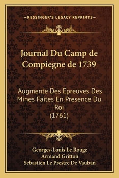 Paperback Journal Du Camp de Compiegne de 1739: Augmente Des Epreuves Des Mines Faites En Presence Du Roi (1761) [French] Book