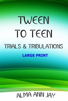 Paperback Tween to Teen LARGE PRINT: Trials & Tribulations Book