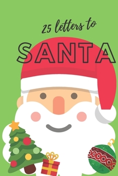 25 Letters to Santa Notebook (6x9 Activity Book for Children): (Green Children's Book)