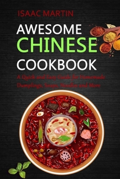 Paperback Awesome Chinese Cookbook: A Quick and Easy Guide for Homemade Dumplings, Soups, Noodles and More Book